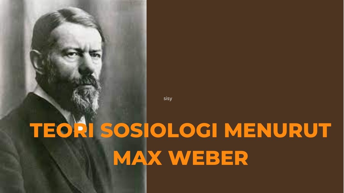 Teori sosiologi menurut Max Weber
