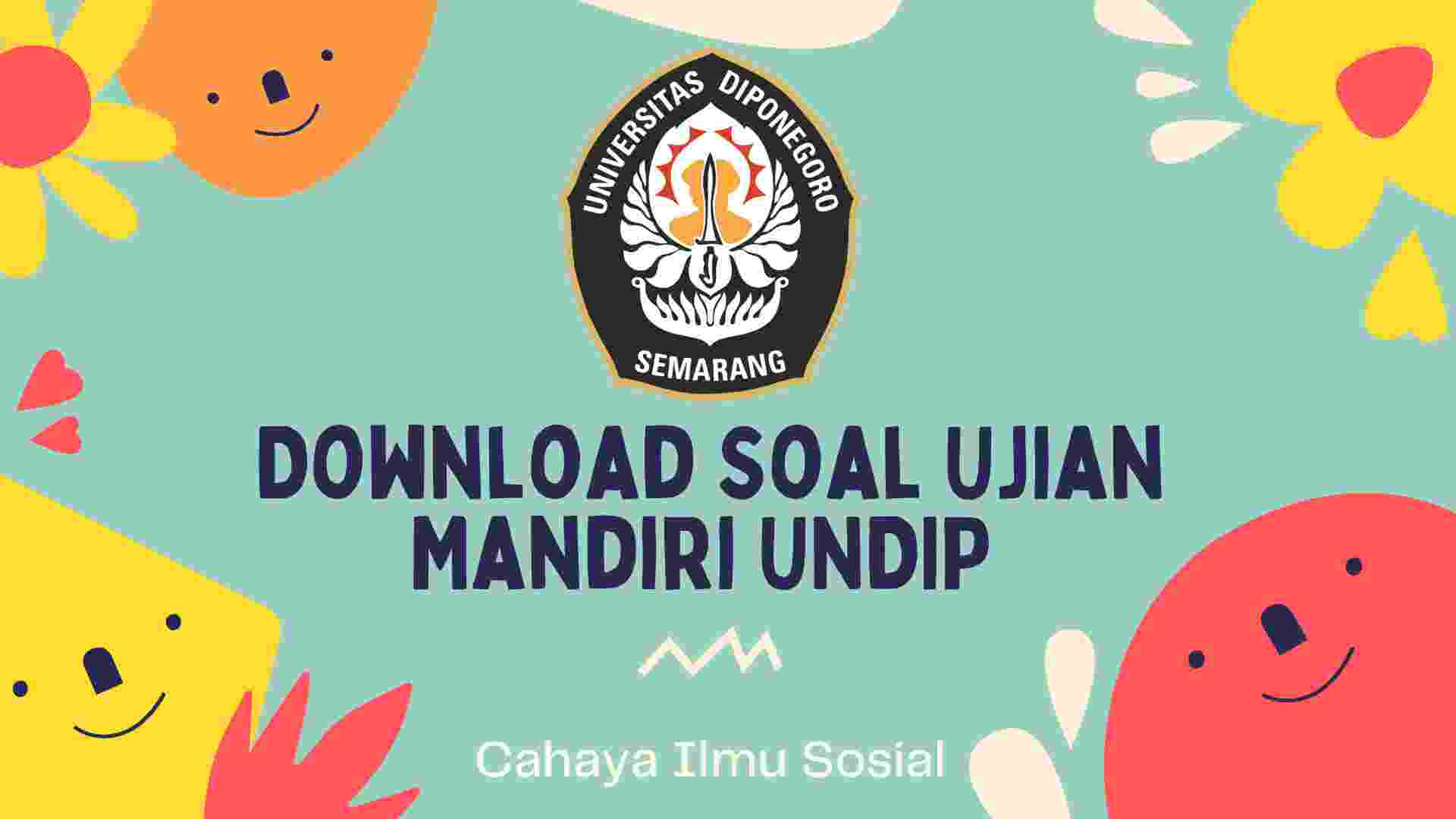 Download Soal Ujian Mandiri UNDIP, Jalur seleksi kuliah di Universitas Diponegoro(UNDIP) salah satunya adalah seleksi mandiri.